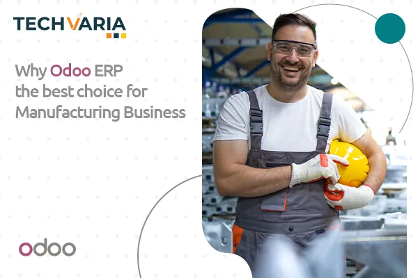 Why Odoo ERP Is the Best Choice for Modern Manufacturing