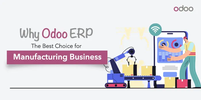 Why Odoo ERP Matters in Modern Manufacturing
