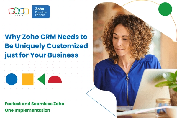 Why Zoho CRM Needs to Be Uniquely Customized just for Your Business