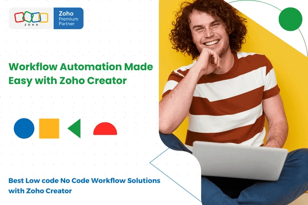 Workflow Automation Made Easy with Zoho Creator