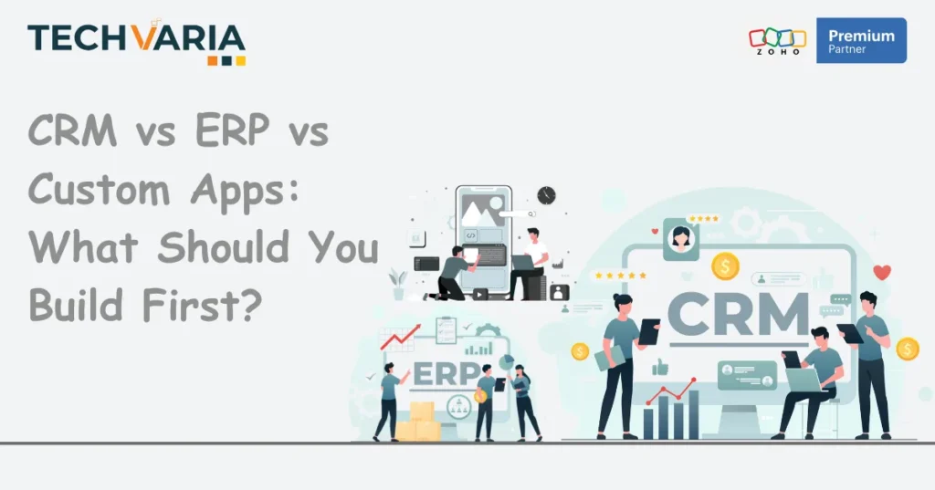 CRM vs ERP vs Custom Apps: What Should You Build First?